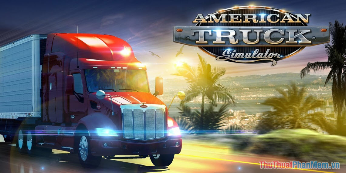 American Truck Simulator – Mô phỏng lái xe tải chi tiết nhất