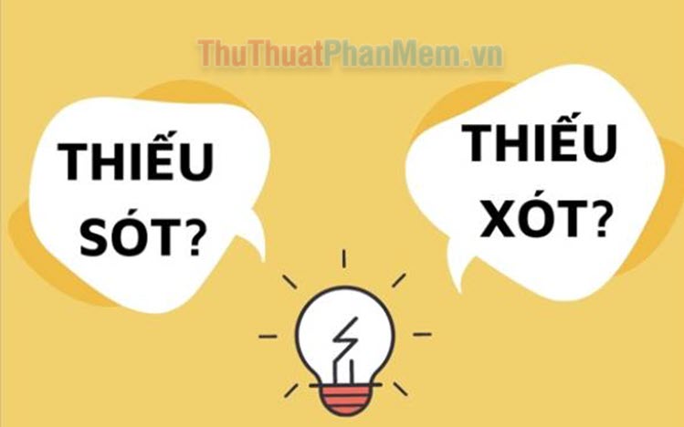 Thiếu sót hay Thiếu xót? Từ nào mới đúng chính tả tiếng Việt?