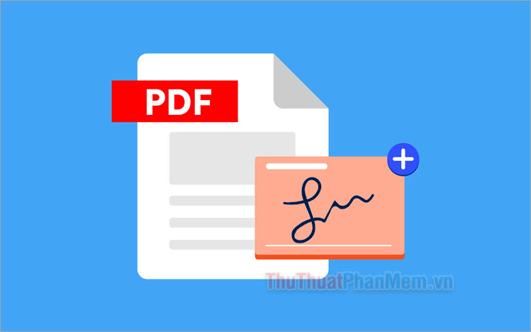 Cách chèn chữ ký vào file PDF đơn giản, nhanh chóng