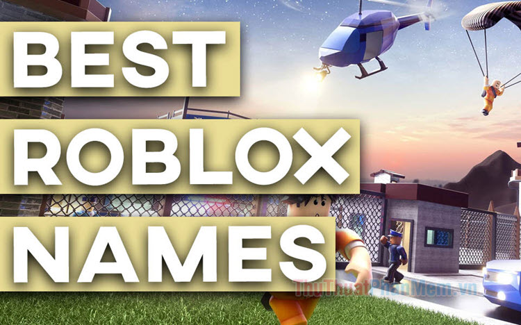 999+ Tên roblox hay, tên game Roblox ngầu, độc, lạ, ấn tượng