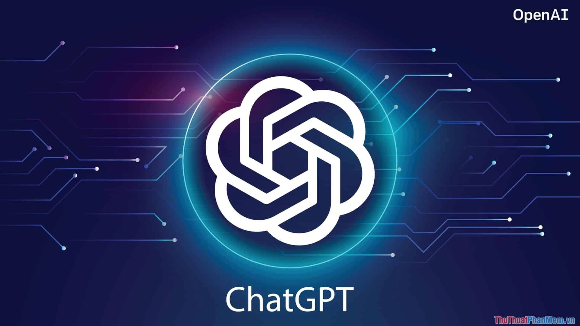 ChatGPT là 1 chatbot được tích hợp trí tuệ nhân tạo dưới sự phát triển của OpenAI
