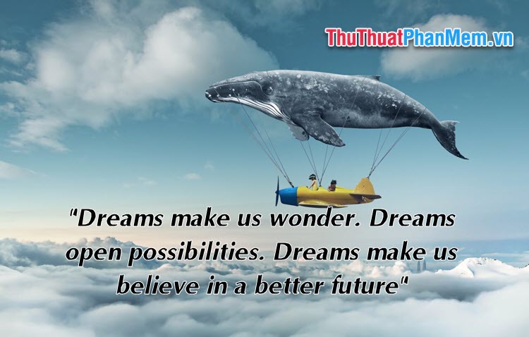 Dream sees the invisible, feels the intangible and achieves the impossible