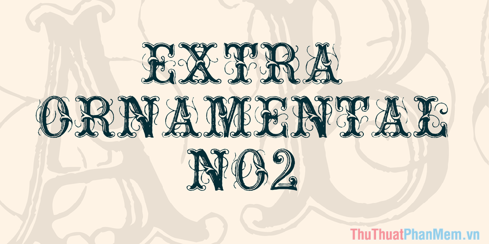 Extra Ornamental – Font chữ Tattoo nổi tiếng nhất thế giới