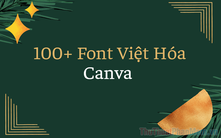 Tổng hợp 100+ Font Việt Hóa trên Canva đẹp nhất