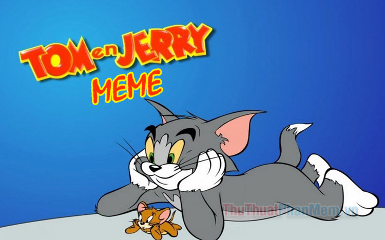 Tổng hợp meme Tom and Jerry hài hước