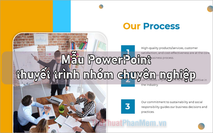 Tổng hợp mẫu PowerPoint thuyết trình nhóm đẹp & chuyên nghiệp nhất