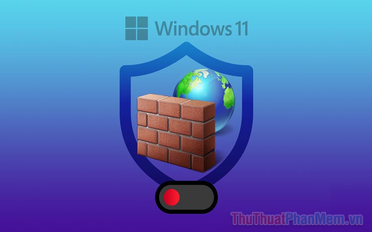 Cách bật tắt tường lửa (Firewall) trên Windows 11