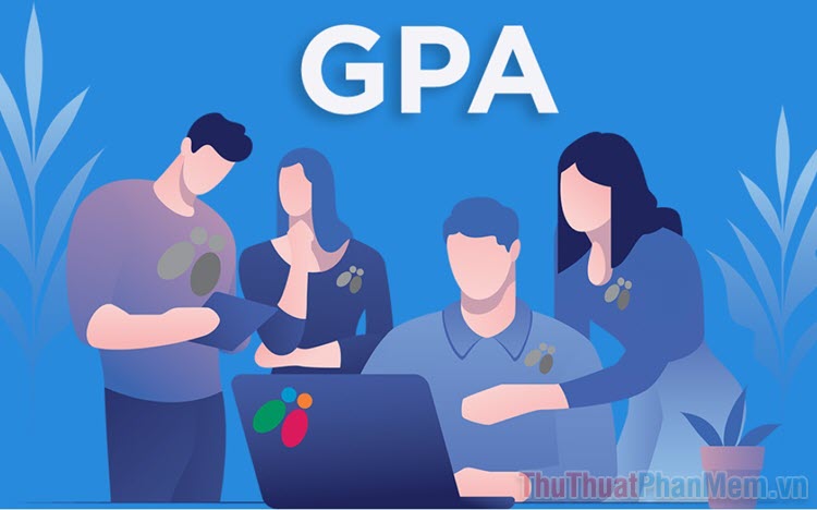 Cách tính điểm GPA? Điểm GPA bao nhiêu là giỏi?
