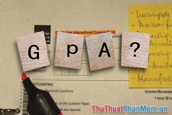 Một số thuật ngữ GPA bạn nên biết