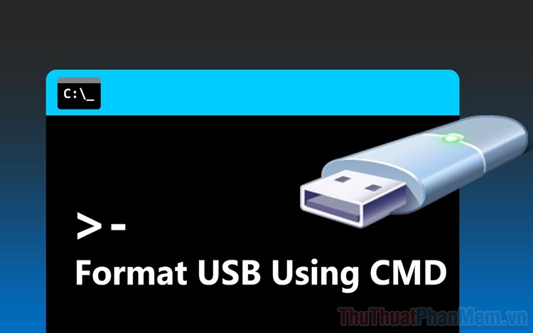 Cách Format USB bằng CMD đơn giản, nhanh chóng