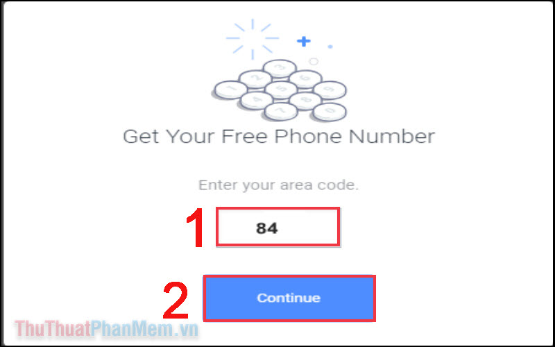 Chọn đầu số +84 của Việt Nam và nhấn Continue để nhận số điện thoại ảo trên hệ thống Text Now