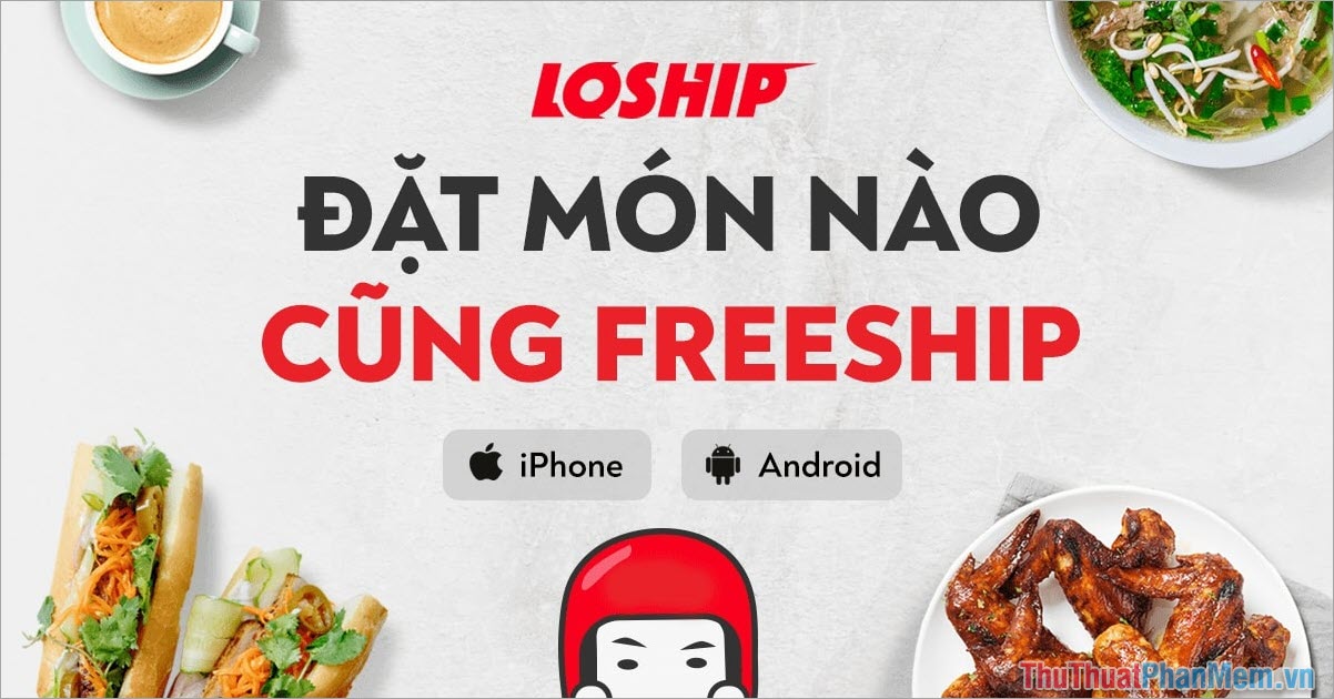 Loship – App đặt đồ ăn nhanh tại các tỉnh thành lớn