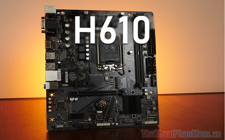 Main H610 hỗ trợ cpu nào? Danh sách CPU được hỗ trợ bởi Main H610