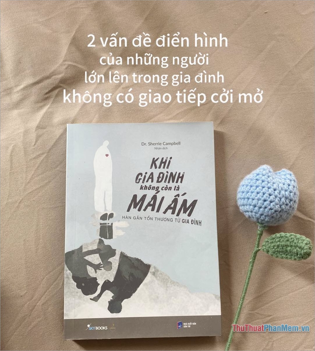 Khi Gia Đình Không Còn Là Mái Ấm - Hàn Gắn Tổn Thương Từ Gia Đình (Dr. Sherrie Campbell)