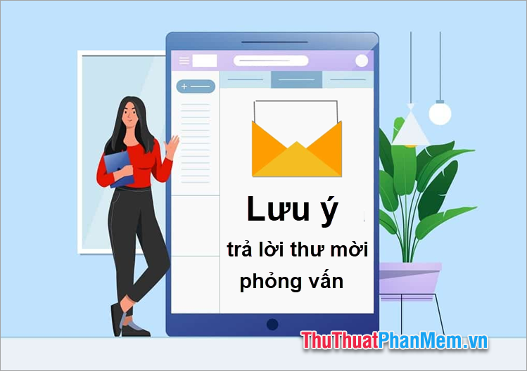 Những lưu ý khi trả lời thư mời phỏng vấn