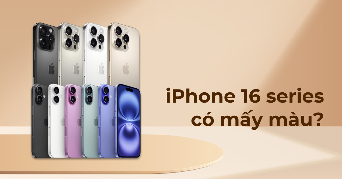 iPhone 16 có mấy màu? Chi tiết bảng màu từng phiên bản