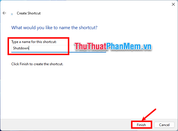 Đặt tên cho nút Shutdown trong phần Type a name for this shortcut và chọn Finish