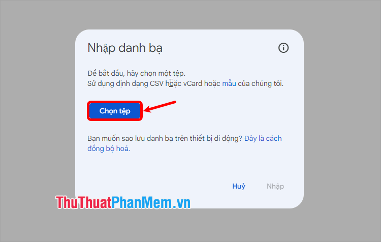 Xuất hiện phần Nhập danh bạ, bạn nhấn Chọn tệp