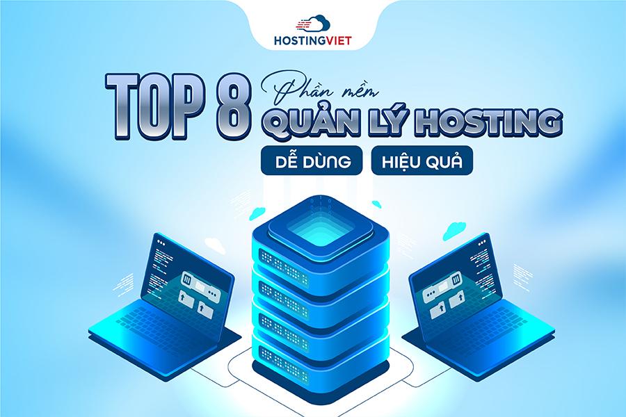 Top 8 phần mềm quản lý hosting dễ dùng, hiệu quả